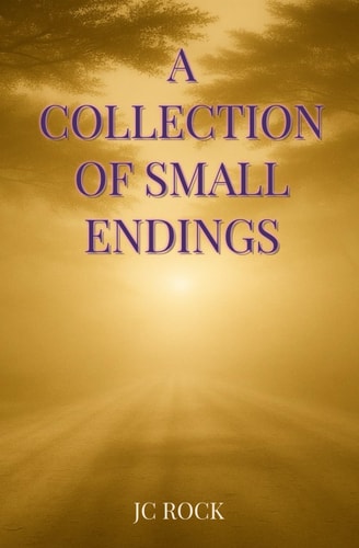 A Collection of Small Endings Three Quiet Tales of Memory, Monsters, and Flight