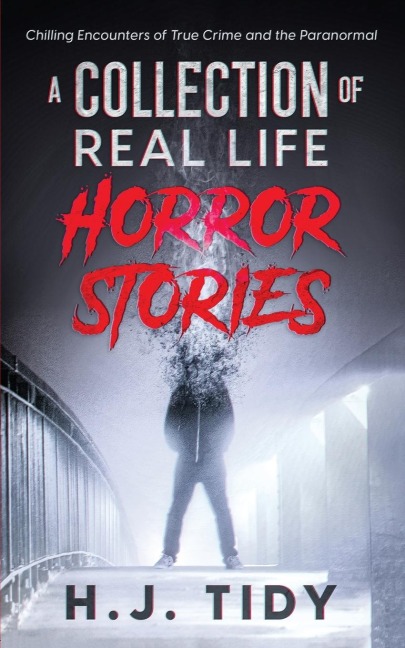 Horror Stories Terrifyingly REAL Stories of True Horror and Chilling- Murders