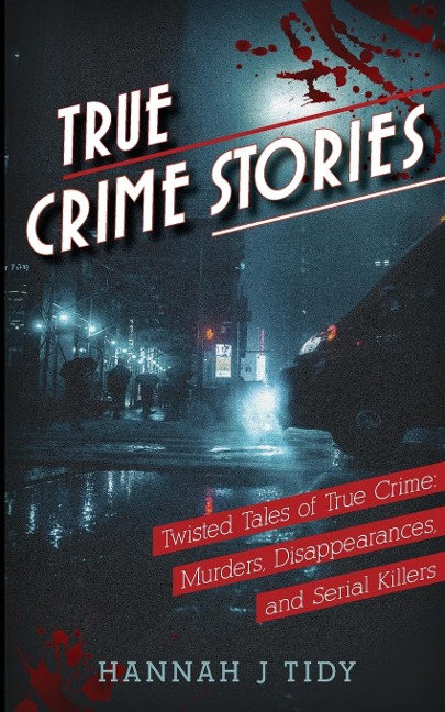 True Crime Stories: Murders, Disappearances, and Serial Killers  Twisted Tales of True Crime