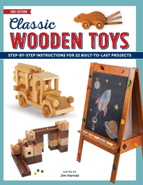 Classic Wooden Toys: Step-by-Step Instructions for 20 Built to Last Projects