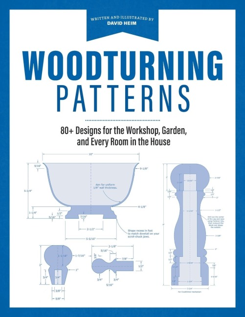 Woodturning Patterns: 80+ Designs for the Workshop, Garden, and Every Room in the House