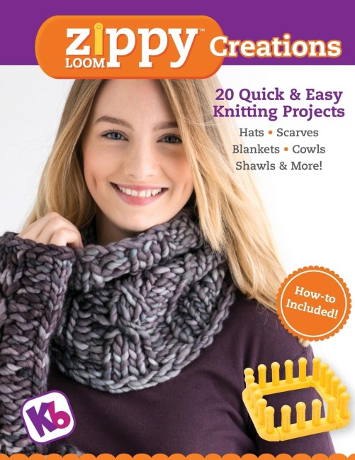 Zippy Loom Creations: 20 Quick & Easy Knitting Projects