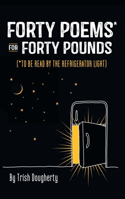 Forty Poems* for Forty Pounds: To Be Read by the Refrigerator Light