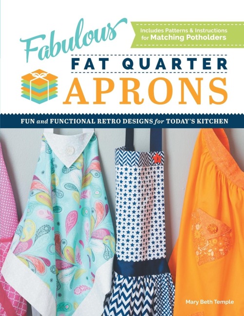 Fabulous Fat Quarter Aprons: Fun and Functional Retro Designs for Today's Kitchen