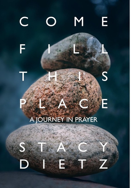 Come Fill This Place: A Journey in Prayer