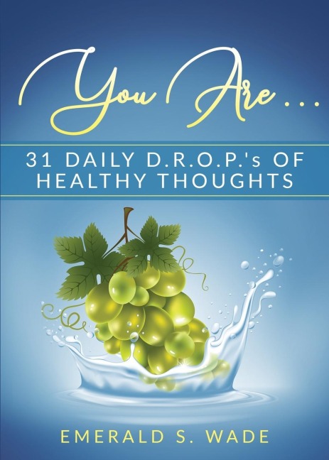 You Are . . .: 31 Daily D.R.O.P.s of Healthy Thoughts