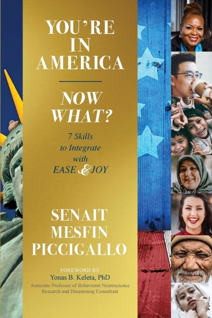 Youre in America - Now What?: 7 Skillsets to Integrate with Ease and Joy