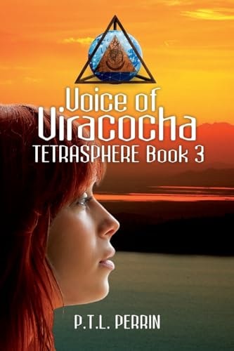 Voice of Viracocha Tetrasphere - Book 3