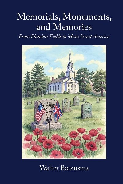 Memorials, Monuments, and Memories: From Flanders Fields to Main Street America