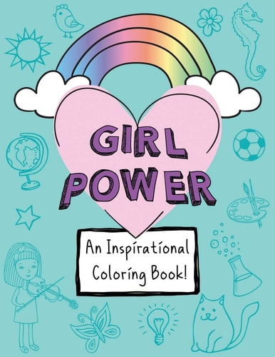 Girl Power An Inspirational Coloring Book!