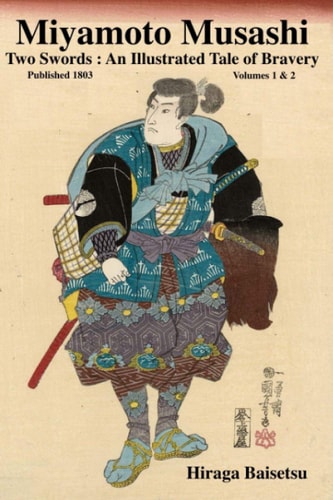 Miyamoto Musashi : Two Swords An Illustrated Tale of Bravery
