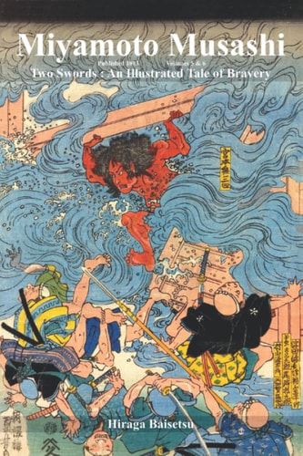 Miyamoto Musashi : Two Swords An Illustrated Tale of Bravery Book 3