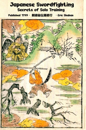 Japanese Swordfighting Secrets of Solo Training