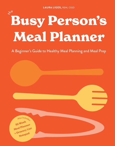 The Busy Person's Meal Planner: A Beginner's Guide to Healthy Meal Planning and Meal Prep Including 50+ Recipesand a Weekly Meal Plan/Grocery List Notepad