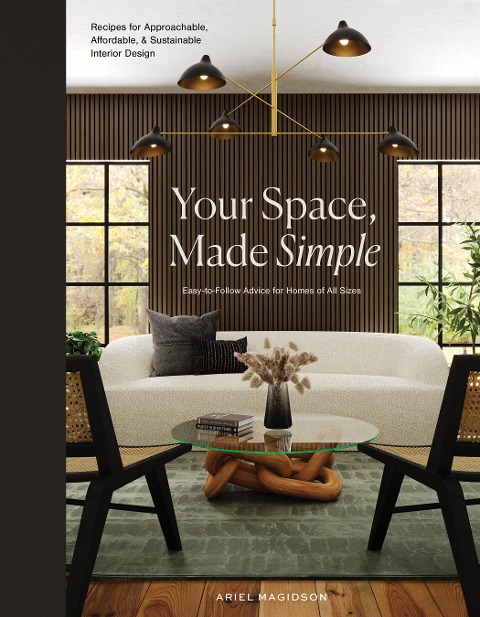 Your Space, Made Simple: Interior Design thats Approachable, Affordable, and Sustainable