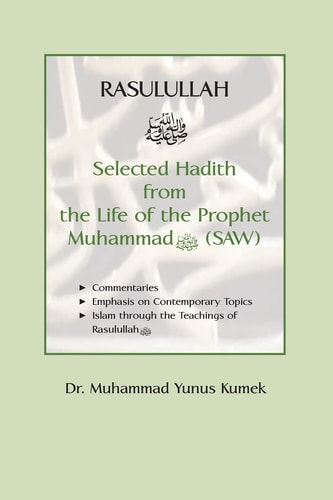 Rasulullah Selected Hadith from the Life of the Prophet Muhammad (SAW)