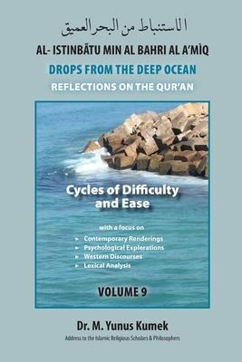 Cycles of Difficulty and Ease: Al-Istinbãtu Min Al-Bahri Al Amìq: Drops From the Deep Ocean-Reflections on the Qurãn