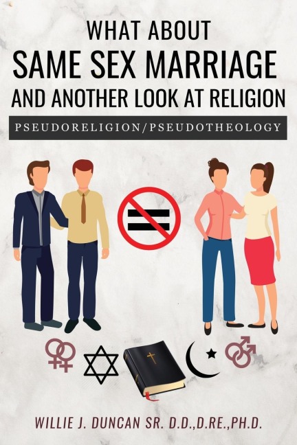 What About Same Sex Marriage and Another Look At Religion Pseudoreligion / Pseudotheology