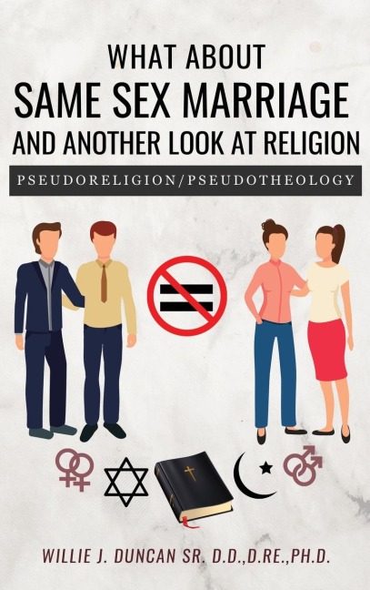 What About Same Sex Marriage and Another Look At Religion Pseudoreligion / Pseudotheology