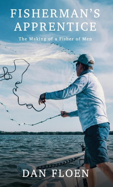 Fishermans Apprentice: The Making of a Fisher of Men