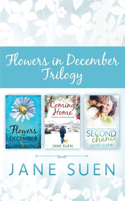 FLOWERS IN DECEMBER TRILOGY: Flowers in December, Coming Home, Second Chance