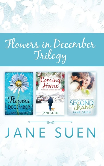 FLOWERS IN DECEMBER TRILOGY: Flowers in December, Coming Home, Second Chance