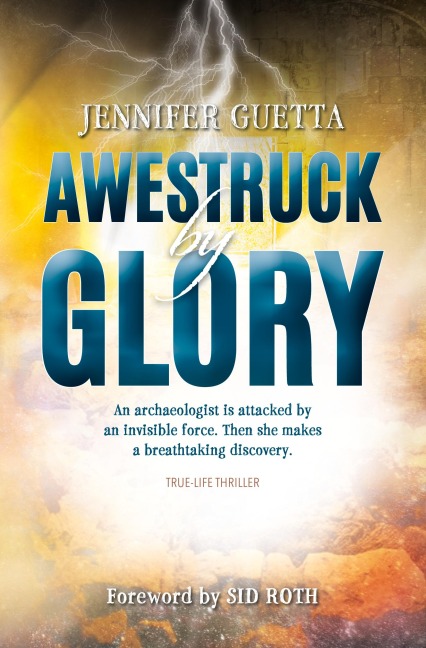 Awestruck by Glory: True-life Thriller. An archaeologist is attacked by an invisible force. Then she makes a breathtaking discovery.