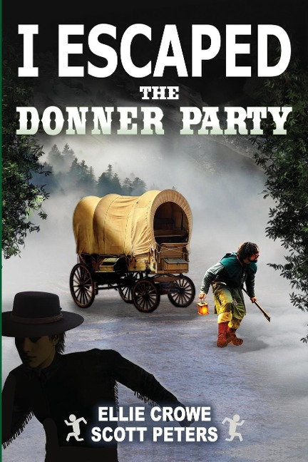 I  Escaped The Donner Party: Pioneers on the Oregon Trail, 1846