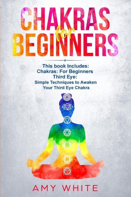 Chakras & The Third Eye: 2 Books in 1 - How to Balance Your Chakras and Awaken Your Third Eye With Guided Meditation, Kundalini, and Hypnosis