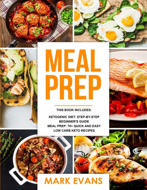 Keto Meal Prep: 2 Manuscripts - 70+ Quick and Easy Low Carb Keto Recipes to Burn Fat and Lose Weight Fast & The Complete Guide for Beginners to Living the Keto Life Style (Ketogenic Diet)