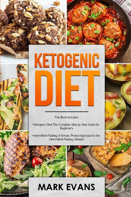 Ketogenic Diet: & Intermittent Fasting - 2 Manuscripts - Ketogenic Diet: The Complete Step by Step Guide for Beginners & Intermittent Fasting: A ... Approach to Intermittent Fasting (Volume 1)
