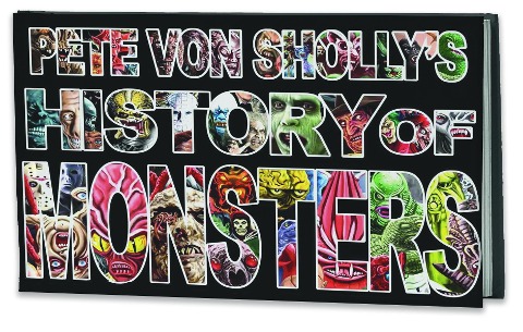 Pete Von Shollys History of Monsters