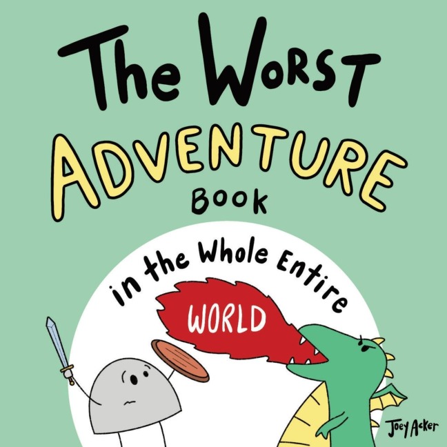 The Worst Adventure Book in the Whole Entire World: A Seriously Silly Story for Kids