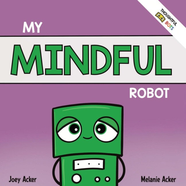 My Mindful Robot: A Childrens Social Emotional Book About Managing Emotions with Mindfulness