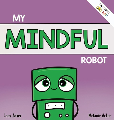 My Mindful Robot: A Childrens Social Emotional Book About Managing Emotions with Mindfulness