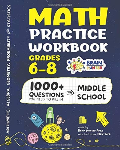 Math Practice Workbook Grades 6-8 1000+ Questions You Need to Kill in Middle School by Brain Hunter Prep