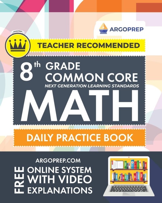 8th Grade Common Core Math: Daily Practice Workbook - Part I: Multiple Choice | 1000+ Practice Questions and Video Explanations | Argo Brothers (Common Core Math by ArgoPrep)