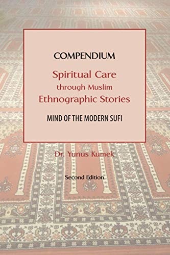 Compendium Spiritual Care Through Muslim Ethnographic Stories: Mind of the Modern Sufi