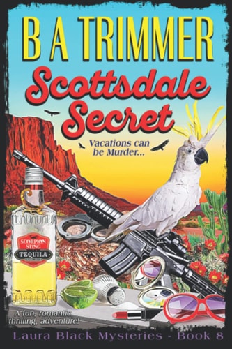 Scottsdale Secret A Fun, Romantic, Thrilling, Adventure...