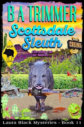 Scottsdale Sleuth A Fun, Romantic, Thrilling, Adventure...