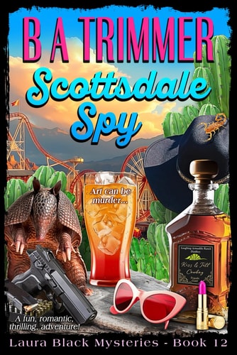 Scottsdale Spy A Fun, Romantic, Thrilling, Adventure...