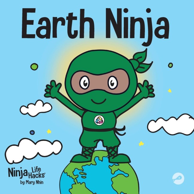 Earth Ninja: A Childrens Book About Recycling, Reducing, and Reusing