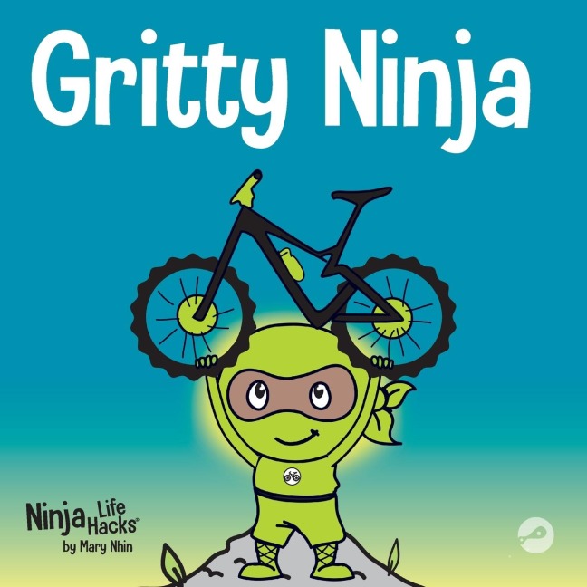 Gritty Ninja: A Childrens Book About Dealing with Frustration and Developing Grit