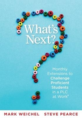 Whats Next: Monthly Extensions to Challenge Proficient Students in a PLC (a Complete Guide to Implement PLC Question Four with Ease)