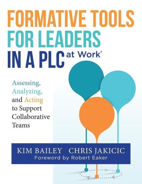 Formative Tools for Leaders in a PLC at Work&#9415;: Assessing, Analyzing, and Acting to Support Collaborative Teams (Implementing Effective Professional Learning Communities in Schools and Measuring Progress)