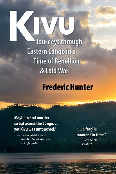 Kivu: Journeys Through Eastern Congo in a Time of Rebellion & Cold War