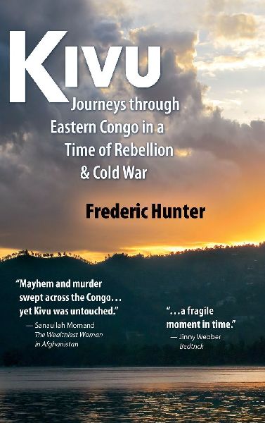 Kivu: Journeys Through Eastern Congo in a Time of Rebellion & Cold War