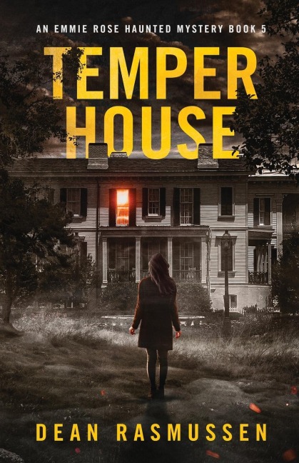 Temper House: An Emmie Rose Haunted Mystery Book 5