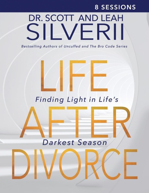Life After Divorce: Finding Light In Lifes Darkest Season Leaders Guide