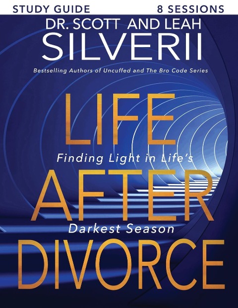 Life After Divorce: Finding Light In Lifes Darkest Season Study Guide